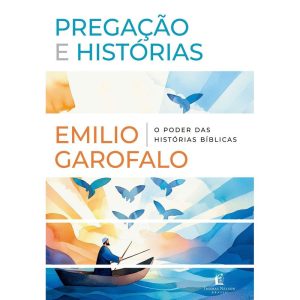 PREGAÇÃO E HISTÓRIAS: O PODER DAS HISTÓRIAS BÍBLIC - THOMAS NELSON BRASIL