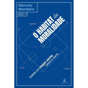 O HABITAT DA MORALIDADE: EXISTE UM LUGAR CERTO PAR - THOMAS NELSON BRASIL