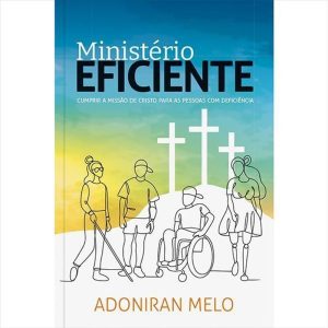 Ministério Eficiente: Cumprir a Missão de Cristo P - PUBLICAÇÕES PÃO DIÁRIO