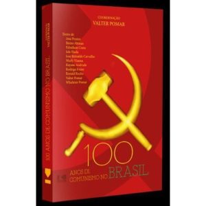 100 ANOS DO COMUNISMO NO BRASIL - KOTTER EDITORIAL