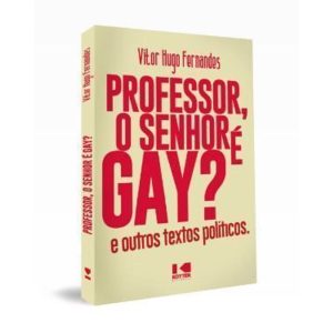 PROFESSOR, O SENHOR É GAY? - KOTTER EDITORIAL