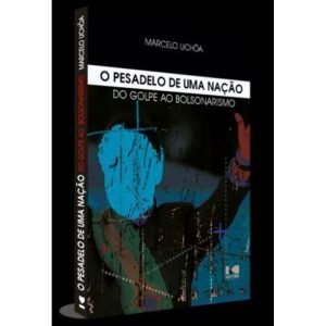 O PESADELO DE UMA NAÇÃO: DO GOLPE AO BOLSONARISMO - KOTTER EDITORIAL