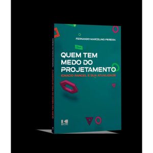 Quem tem medo do projetamento?: Ignácio Rangel e s - KOTTER EDITORIAL