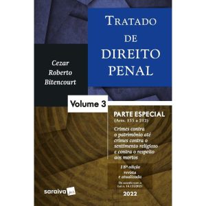 TRATADO DE DIREITO PENAL - VOL. 3 - 18ª EDIÇÃO 202 - SARAIVAJUR