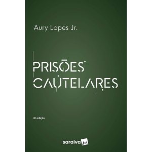 PRISÕES CAUTELARES - 8ª EDIÇÃO 2023 - SARAIVAJUR