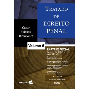 TRATADO DE DIREITO PENAL - VOL. 5 - 17ª EDIÇÃO 202 - SARAIVAJUR