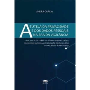 A tutela da privacidade e dos dados pessoais na er - EDITORA PROCESSO
