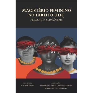 Magistério feminino no Direito UERJ - Presenças e  - EDITORA PROCESSO