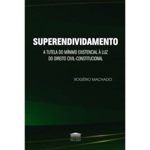 Superendividamento - A tutela do mínimo existencia - EDITORA PROCESSO