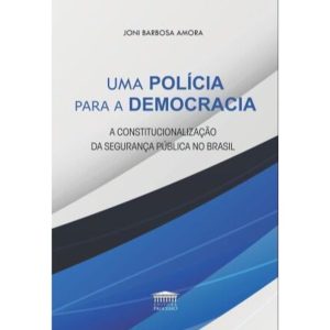Uma polícia para a democracia - A constitucionaliz - EDITORA PROCESSO
