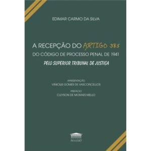 A Recepção do Artigo 385 do Código de Processo Pen - EDITORA PROCESSO