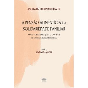 A pensão alimentícia e a solidariedade familiar - EDITORA PROCESSO