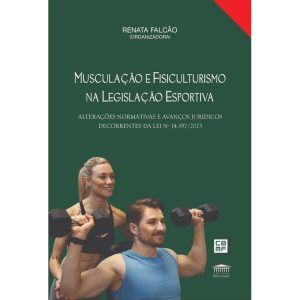 Musculação e fisiculturismo na legislação esportiv - EDITORA PROCESSO