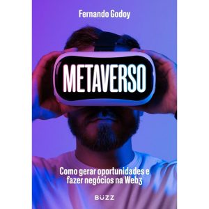 METAVERSO: COMO GERAR OPORTUNIDADES E FAZER NEGÓCI - BUZZ EDITORA
