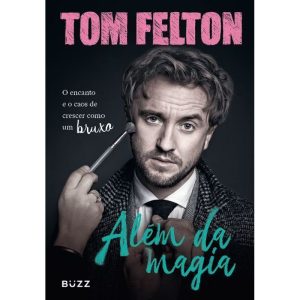 ALÉM DA MAGIA: O ENCANTO E O CAOS DE CRESCER COMO  - BUZZ EDITORA