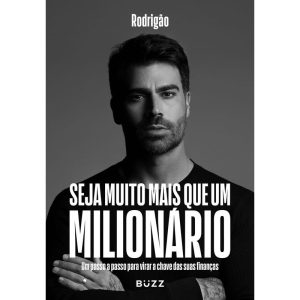 SEJA MUITO MAIS QUE UM MILIONÁRIO: UM PASSO A PASS - BUZZ EDITORA