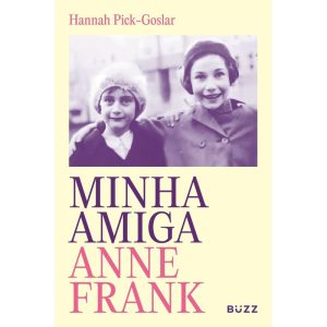 MINHA AMIGA ANNE FRANK - BUZZ EDITORA