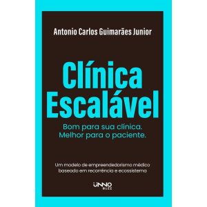 CLÍNICA ESCALÁVEL:: BOM PARA SUA CLÍNICA. MELHOR P - UNNO EDITORA