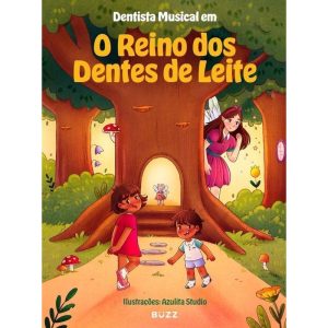DENTISTA MUSICAL EM:: O REINO DOS DENTES DE LEITE - BUZZ EDITORA