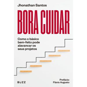 BORA CUIDAR: COMO O BÁSICO BEM-FEITO PODE ALAVANCA - BUZZ EDITORA