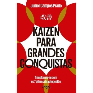 KAIZEN PARA GRANDES CONQUISTAS: TRANSFORME-SE COM  - UNNO EDITORA