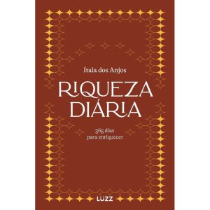 RIQUEZA DIÁRIA: 365 DIAS PARA ENRIQUECER - LUZZ EDITORA