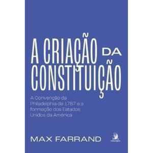 A criação da Constituição: a Convenção da Philadel - CONTRACORRENTE