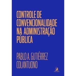 Controle de convencionalidade na Administração Púb - CONTRACORRENTE
