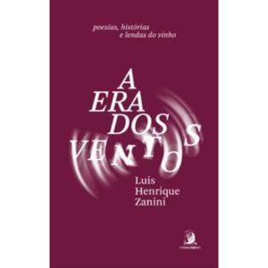 A era dos ventos: Poesias, histórias e lendas do v - CONTRACORRENTE