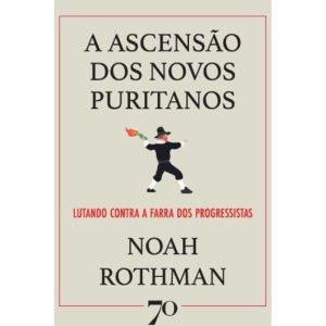 A ascensão dos novos puritanos: lutando contra a f - EDICOES 70