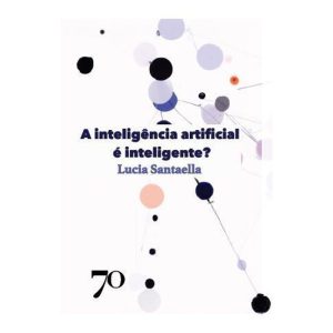 A inteligência artificial é inteligente? - EDICOES 70