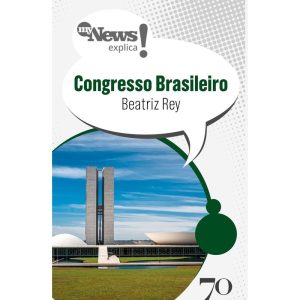 MyNews Explica - Congresso brasileiro - EDICOES 70