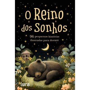 O REINO DOS SONHOS: 96 PEQUENAS HISTÓRIAS ILUSTRAD - LURA EDITORA