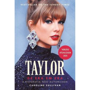 TAYLOR SWIFT, DE ERA EM ERA: A BIOGRAFIA NÃO AUTOR - LURA EDITORA