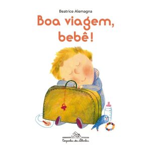BOA VIAGEM, BEBÊ! - COMPANHIA DAS LETRINHAS