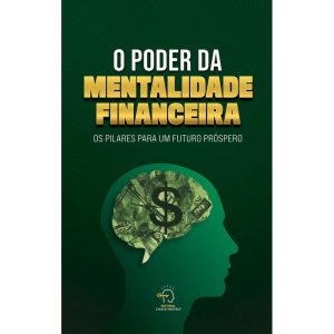 O PODER DA MENTALIDADE FINANCEIRA - CHAVE MESTRA