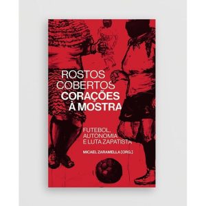 ROSTOS COBERTOS, CORAÇÕES À MOSTRA: FUTEBOL, AUTON - AUTONOMIA LITERARIA