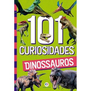 101 CURIOSIDADES - DINOSSAUROS - CIRANDA CULTURAL