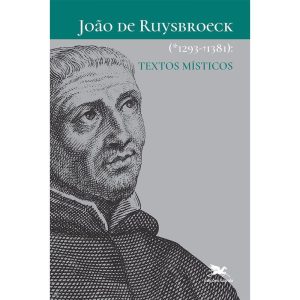 JOÃO DE RUYSBROECK (1293-1381) - TEXTOS MÍSTICOS - EDIÇÕES LOYOLA