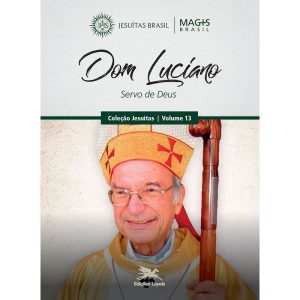 DOM LUCIANO - SERVO DE DEUS - VOL. 13 - EDIÇÕES LOYOLA