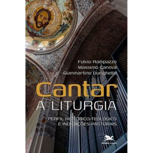 CANTAR A LITURGIA - PERFIL HISTÓRICO-TEOLÓGICO E I - EDIÇÕES LOYOLA