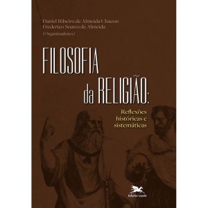 FILOSOFIA DA RELIGIÃO - REFLEXÕES HISTÓRICAS E SIS - EDIÇÕES LOYOLA