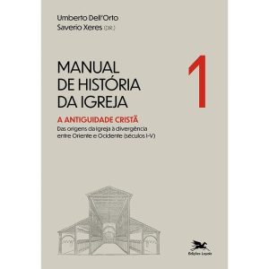 MANUAL DE HISTÓRIA DA IGREJA - VOL. I: A ANTIGUIDA - EDIÇÕES LOYOLA