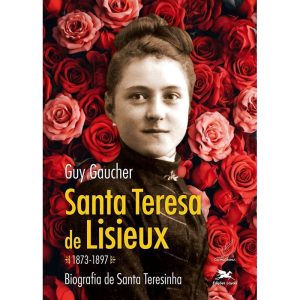 SANTA TERESA DE LISIEUX (1873-1897): BIOGRAFIA DE  - EDIÇÕES LOYOLA 35