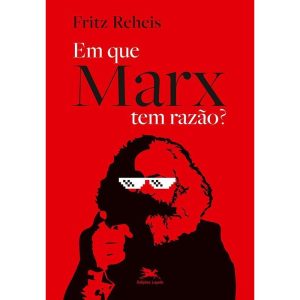 EM QUE MARX TEM RAZÃO? - EDIÇÕES LOYOLA