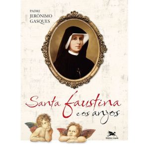 SANTA FAUSTINA E OS ANJOS - EDIÇÕES LOYOLA