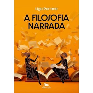 A FILOSOFIA NARRADA - BREVE HISTÓRIA DA FILOSOFIA - EDIÇÕES LOYOLA