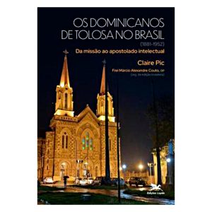 OS DOMINICANOS DE TOLOSA NO BRASIL (1881-1952): DA - EDIÇÕES LOYOLA