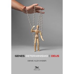GENES, DETERMINISMO E DEUS - EDIÇÕES LOYOLA