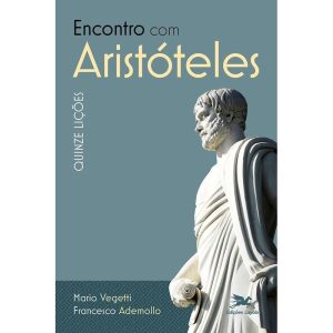 ENCONTRO COM ARISTÓTELES - QUINZE LIÇÕES - EDIÇÕES LOYOLA